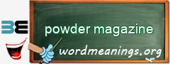 WordMeaning blackboard for powder magazine